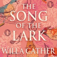 Уилла Кэсер - The Song of the Lark 