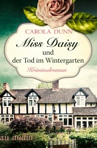 Miss Daisy und der Tod im Wintergarten - Miss Daisy ermittelt, Band 2
