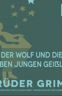 Brüder Grimm - Der Wolf und die sieben jungen Geißlein
