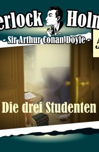 Sir Arthur Conan Doyle - Sherlock Holmes, Die Originale, Fall 54: Die drei Studenten