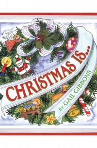 Gail Gibbons - Christmas Is.. . 