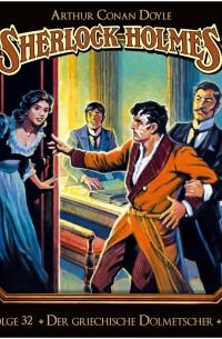 Arthur Conan Doyle - Sherlock Holmes - Die geheimen Fälle des Meisterdetektivs, Folge 32: Der griechische Dolmetscher