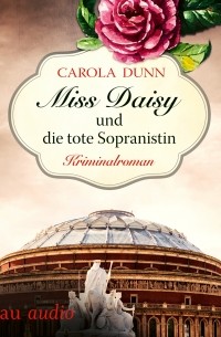 Кэрола Данн - Miss Daisy und die tote Sopranistin - Miss Daisy ermittelt, Band 3 