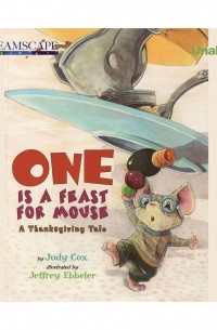 Judy Cox - One is a Feast for Mouse - A Thanksgiving Tale 