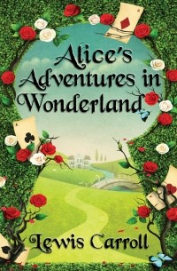 Lewis Carroll - Alice's Adventures in Wonderland