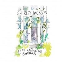 Ширли Джексон - Life Among the Savages 