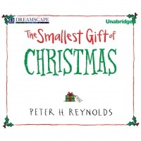 Питер Рейнольдс - The Smallest Gift of Christmas 