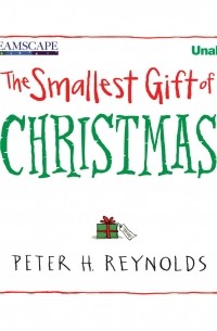 Питер Рейнольдс - The Smallest Gift of Christmas 