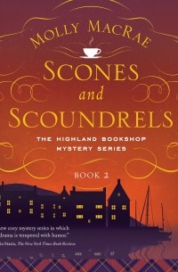 Molly MacRae - Scones and Scoundrels - A Highland Bookshop Mystery 2 