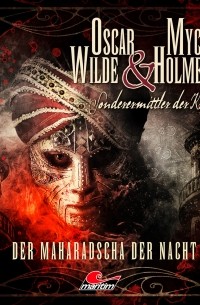 Jonas Maas - Oscar Wilde & Mycroft Holmes, Sonderermittler der Krone, Folge 17: Der Maharadscha der Nacht
