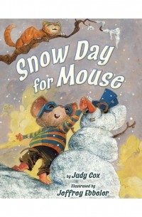 Judy Cox - Snow Day for Mouse 