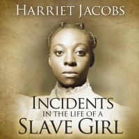Харриет Джейкобс - Incidents in the Life of a Slave Girl