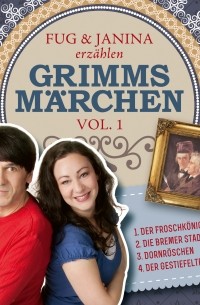 Fug und Janina erz?hlen Grimms M?rchen, Vol. 1