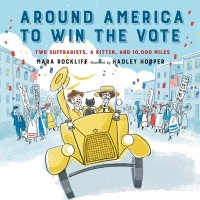 Мара Роклифф - Around America to Win the Vote - Two Suffragists, a Kitten, and 10,000 Miles 