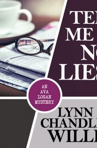 Линн Чандлер Уиллис - Tell Me No Lies - An Ava Logan Mystery 1 