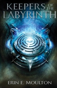 Эрин Э. Моултон - Keepers of the Labyrinth 