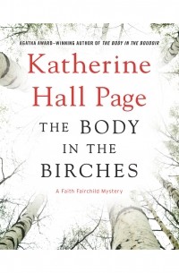 Кэтрин Холл Пейдж - The Body in the Birches - A Faith Fairchild Mystery, Book 22 