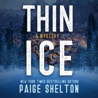 Пейдж Шелтон - Thin Ice - Alaska Mystery Series, Book 1 