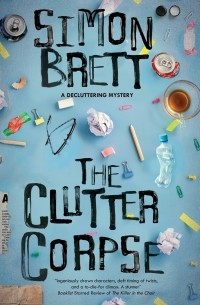 Simon  Brett - The Clutter Corpse - The Decluttering mysteries, Book 1 