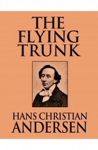 Hans Christian Andersen - The Flying Trunk