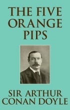 Sir Arthur Conan Doyle - The Five Orange Pips