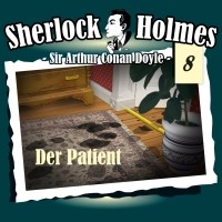 Sir Arthur Conan Doyle - Sherlock Holmes, Die Originale, Fall 8: Der Patient