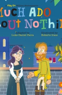 Luke Daniel Paiva - Much Ado About Nothing - A Play on Shakespeare 