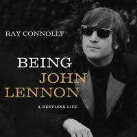 Рэй Коннолли - Being John Lennon - A Restless Life 