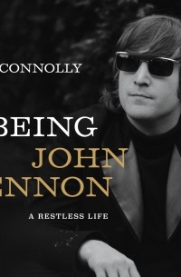 Being John Lennon - A Restless Life 