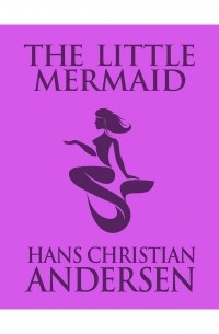 Hans Christian Andersen - The Little Mermaid