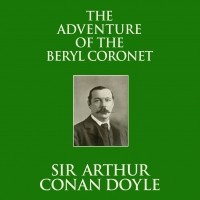 Sir Arthur Conan Doyle - The Adventure of the Beryl Coronet