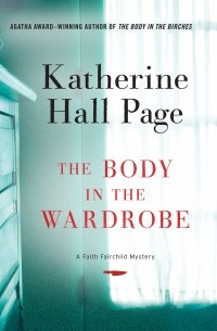 Кэтрин Холл Пейдж - The Body in the Wardrobe - A Faith Fairchild Mystery, Book 23 