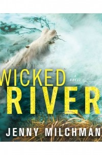 Дженни Милчман - Wicked River 
