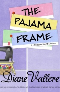 Диана Валлере - The Pajama Frame - A Madison Night Mystery 5 