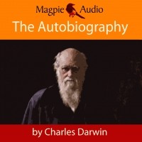 Чарльз Дарвин - The Autobiography of Charles Darwin 