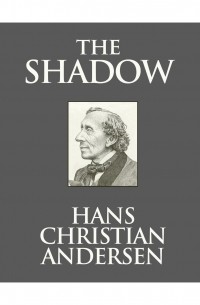 Hans Christian Andersen - The Shadow