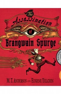 М. Т. Андерсон - The Assassination of Brangwain Spurge 