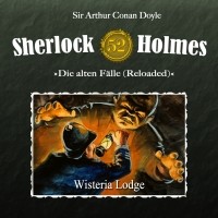 Sir Arthur Conan Doyle - Sherlock Holmes, Die alten Fälle (Reloaded), Fall 52: Wisteria Lodge
