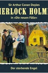 Marc Freund - Sherlock Holmes, Die neuen Fälle, Fall 45: Der sterbende Engel