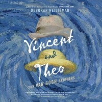 Дебора Хейлигман - Vincent and Theo: The Van Gogh Brothers