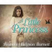 Фрэнсис Элиза Бёрнетт - A Little Princess