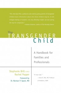 Stephanie A. Brill - The Transgender Child - A Handbook for Families and Professionals 