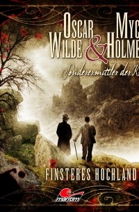 Jonas Maas - Oscar Wilde & Mycroft Holmes, Sonderermittler der Krone, Folge 2: Finsteres Hochland