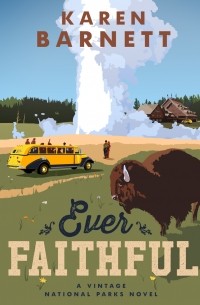 Karen Barnett - Ever Faithful - Shadows of the Wilderness - A Vintage National Parks Novel, Book 3 