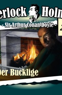 Sir Arthur Conan Doyle - Sherlock Holmes, Die Originale, Fall 21: Der Bucklige