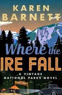 Karen Barnett - Where the Fire Falls - A Vintage National Parks Novel - Shadows of the Wilderness 2 