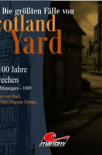 Andreas Masuth - Die gr??ten F?lle von Scotland Yard - Das 100 Jahre Verbrechen, Folge 17: Der Fall Mutangaro - 1889