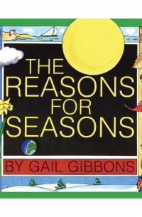Gail Gibbons - The Reasons For Seasons 