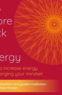 Seraphine Monien - No More Lack of Energy - How to Increase Energy by Changing Your Mindset - Guided Relaxation and Guided Meditation