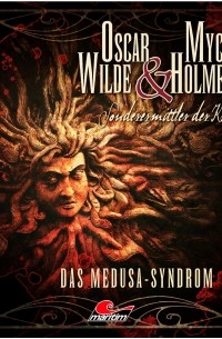 Jonas Maas - Oscar Wilde & Mycroft Holmes, Sonderermittler der Krone, Folge 23: Das Medusa-Syndrom